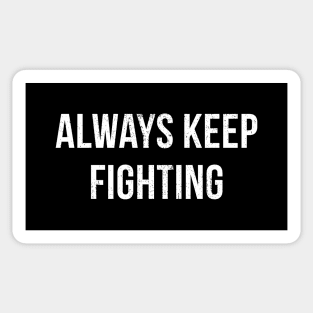 Always keep fighting Sticker